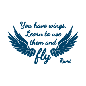 you-have-wings-learn-to-use-them-and-fly-rumi_580x@2x